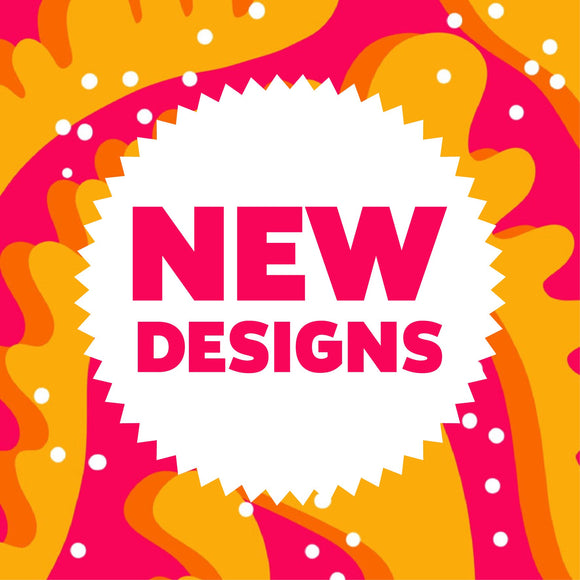 New Designs